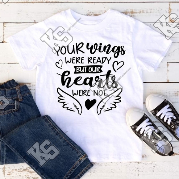 Your Wings Were Ready But Our Hearts Were Not Tee - Picture 3 of 4